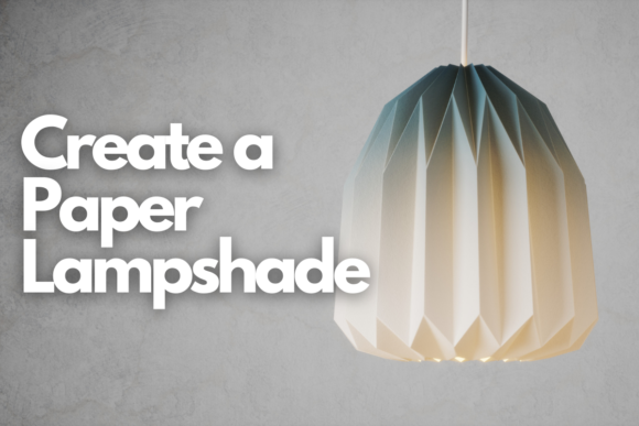 Download Create a Paper Lampshade - Premium Resources